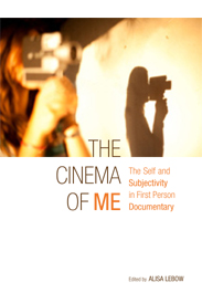 Front cover of 'The
Cinema of Me: The Self and Subjectivity in First Person Documentary'